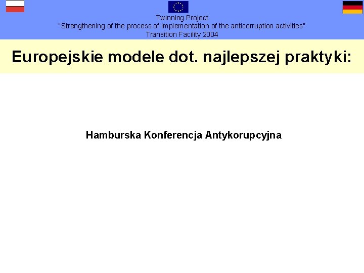 Twinning Project “Strengthening of the process of implementation of the anticorruption activities” Transition Facility