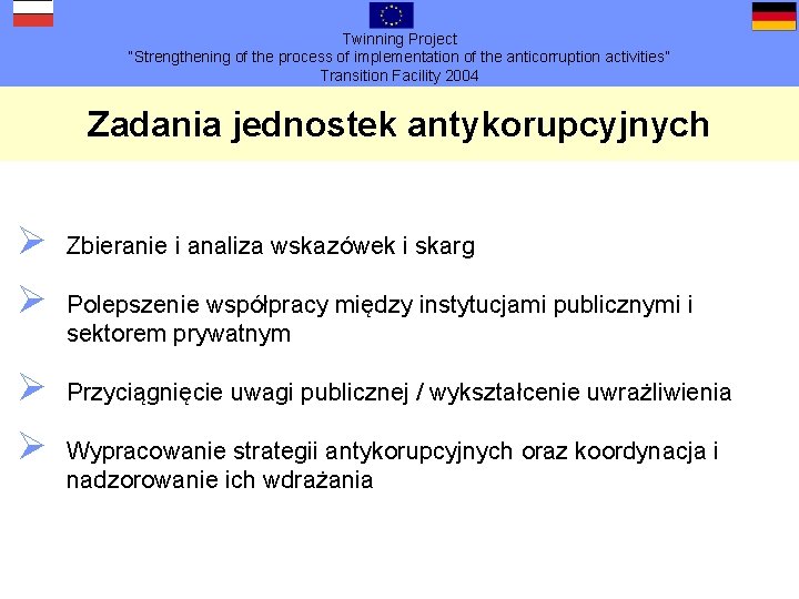 Twinning Project “Strengthening of the process of implementation of the anticorruption activities” Transition Facility