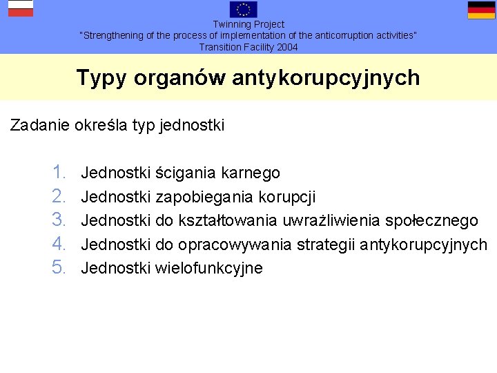 Twinning Project “Strengthening of the process of implementation of the anticorruption activities” Transition Facility