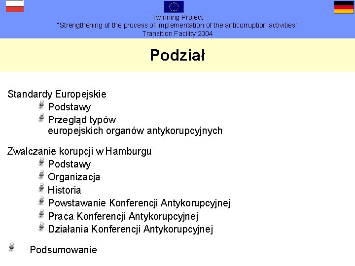 Twinning Project “Strengthening of the process of implementation of the anticorruption activities” Transition Facility