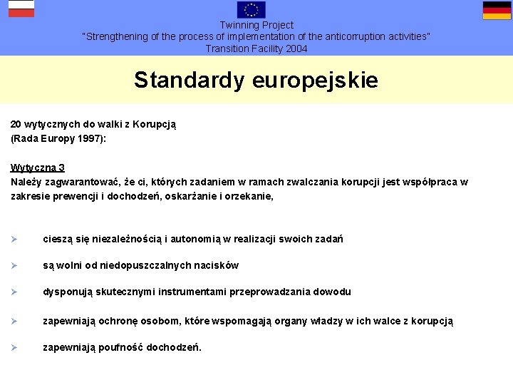 Twinning Project “Strengthening of the process of implementation of the anticorruption activities” Transition Facility