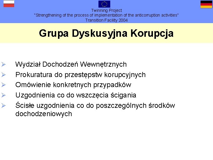 Twinning Project “Strengthening of the process of implementation of the anticorruption activities” Transition Facility