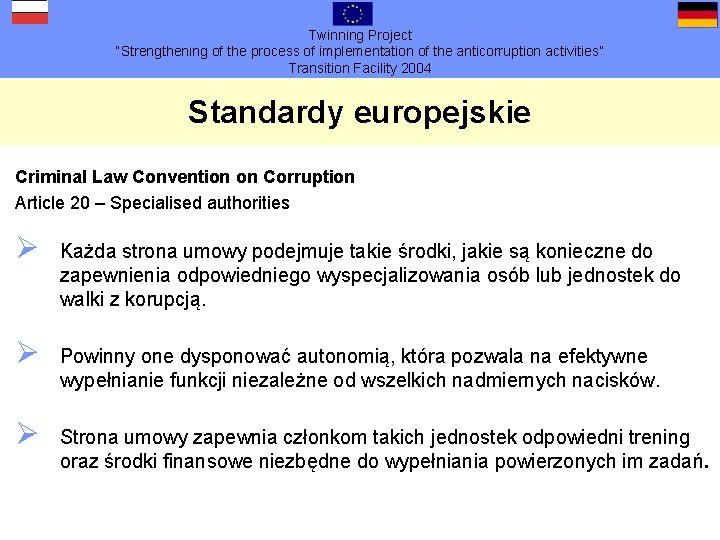 Twinning Project “Strengthening of the process of implementation of the anticorruption activities” Transition Facility