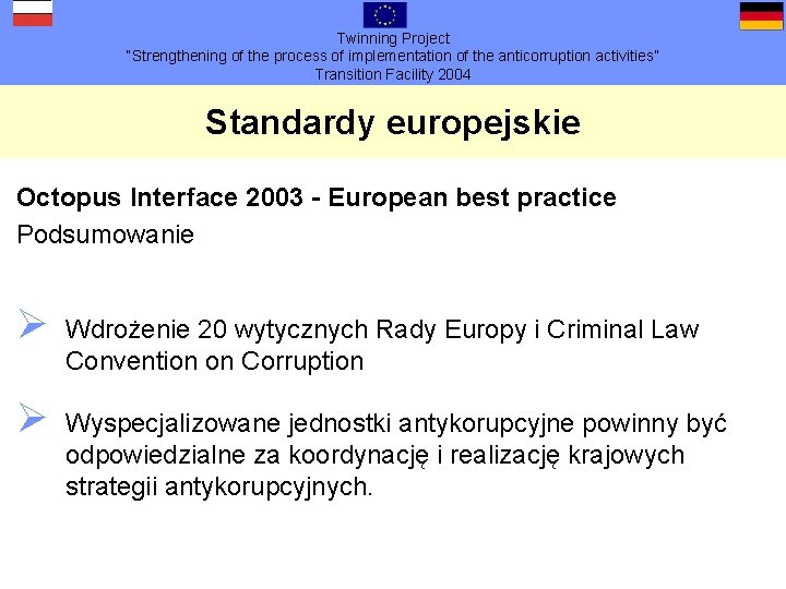 Twinning Project “Strengthening of the process of implementation of the anticorruption activities” Transition Facility