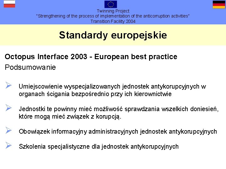 Twinning Project “Strengthening of the process of implementation of the anticorruption activities” Transition Facility