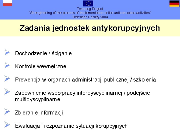 Twinning Project “Strengthening of the process of implementation of the anticorruption activities” Transition Facility