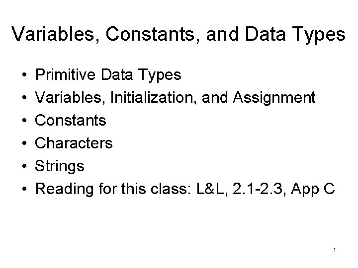 Variables, Constants, and Data Types • • • Primitive Data Types Variables, Initialization, and
