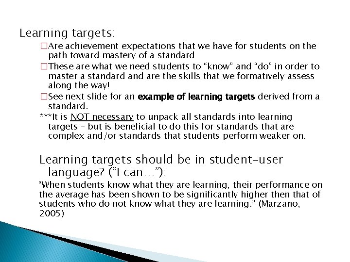 Learning targets: �Are achievement expectations that we have for students on the path toward