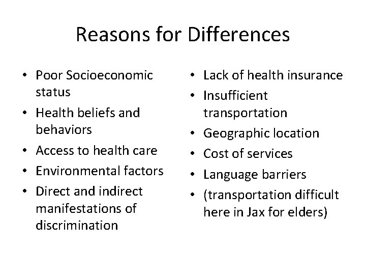 Reasons for Differences • Poor Socioeconomic status • Health beliefs and behaviors • Access