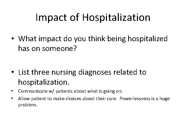 Impact of Hospitalization • What impact do you think being hospitalized has on someone?