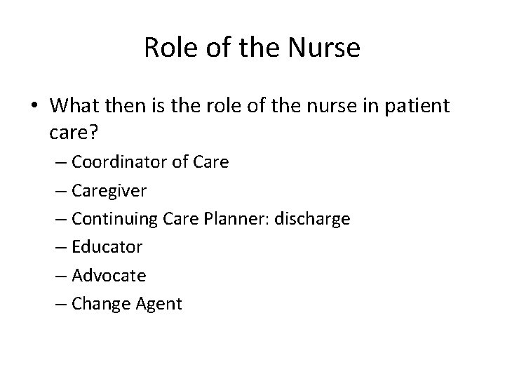 Role of the Nurse • What then is the role of the nurse in