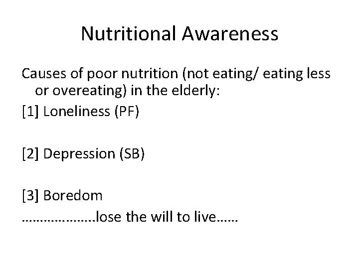 Nutritional Awareness Causes of poor nutrition (not eating/ eating less or overeating) in the