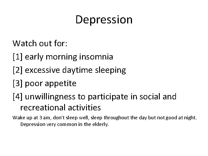 Depression Watch out for: [1] early morning insomnia [2] excessive daytime sleeping [3] poor