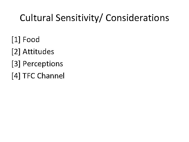 Cultural Sensitivity/ Considerations [1] Food [2] Attitudes [3] Perceptions [4] TFC Channel 