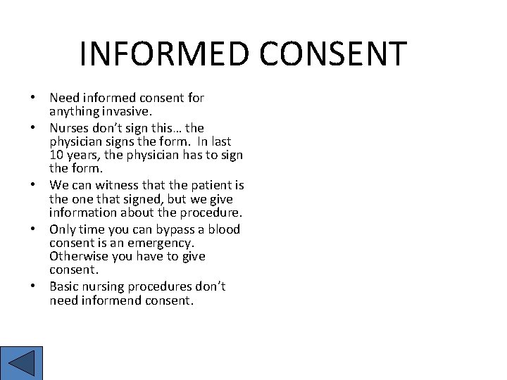 INFORMED CONSENT • Need informed consent for anything invasive. • Nurses don’t sign this…