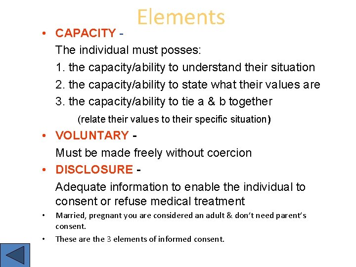 Elements • CAPACITY The individual must posses: 1. the capacity/ability to understand their situation