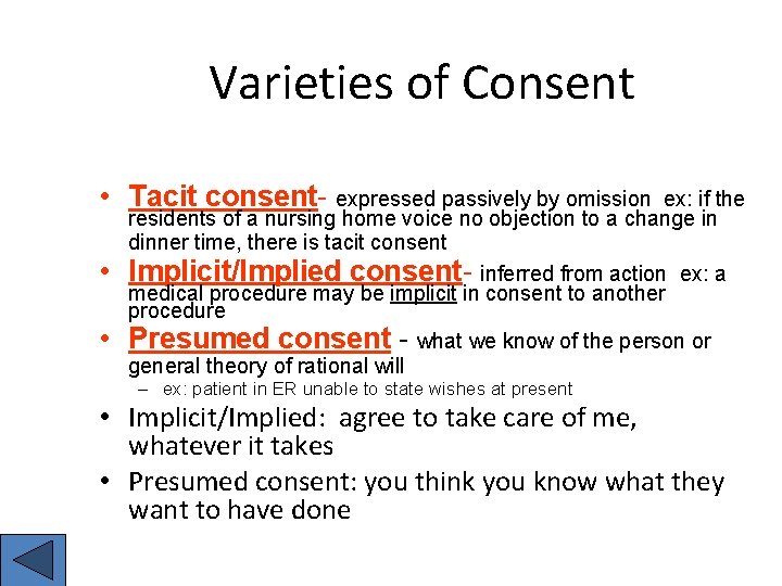 Varieties of Consent • Tacit consent- expressed passively by omission • • ex: if