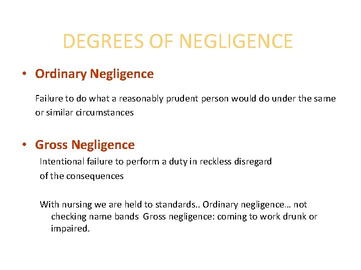 DEGREES OF NEGLIGENCE • Ordinary Negligence Failure to do what a reasonably prudent person