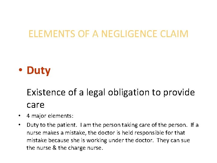 ELEMENTS OF A NEGLIGENCE CLAIM • Duty Existence of a legal obligation to provide