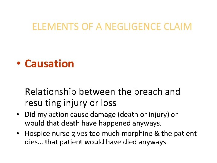 ELEMENTS OF A NEGLIGENCE CLAIM • Causation Relationship between the breach and resulting injury