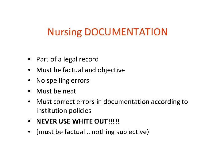 Nursing DOCUMENTATION Part of a legal record Must be factual and objective No spelling