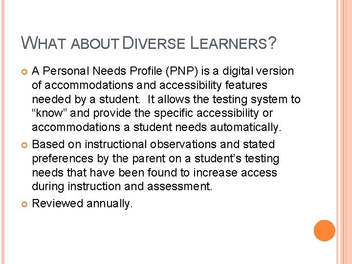 WHAT ABOUT DIVERSE LEARNERS? A Personal Needs Profile (PNP) is a digital version of