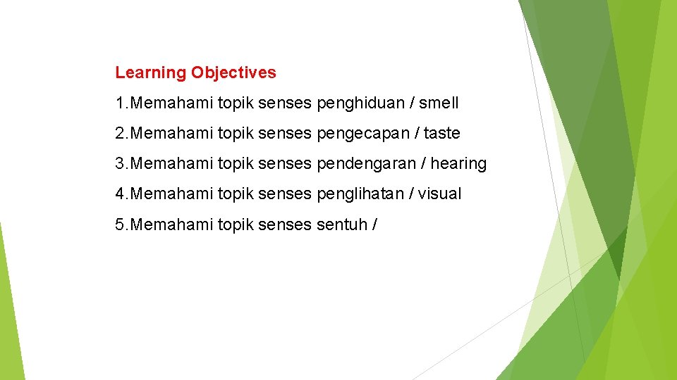 Learning Objectives 1. Memahami topik senses penghiduan / smell 2. Memahami topik senses pengecapan