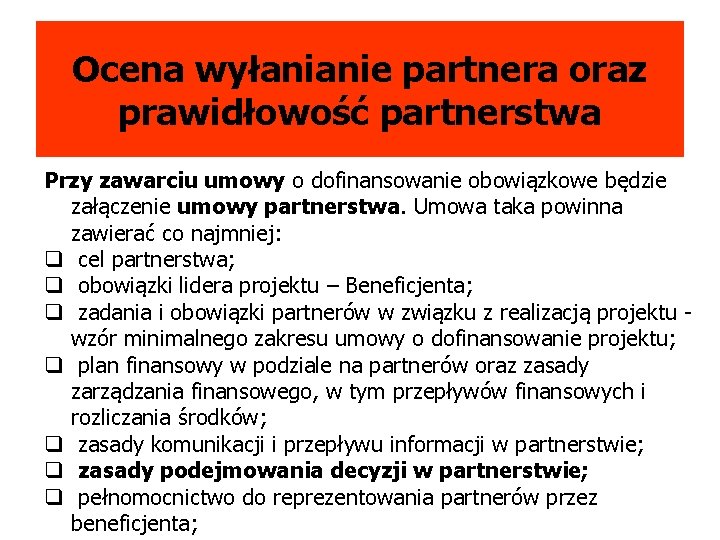 Ocena wyłanianie partnera oraz prawidłowość partnerstwa Przy zawarciu umowy o dofinansowanie obowiązkowe będzie załączenie