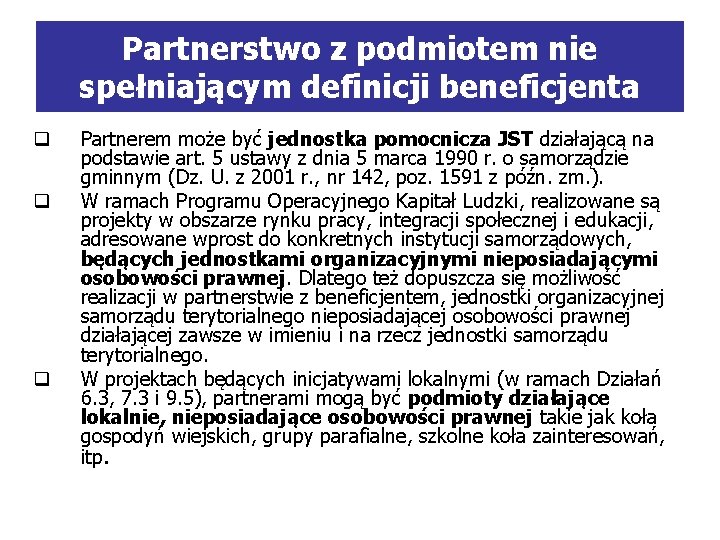 Partnerstwo z podmiotem nie spełniającym definicji beneficjenta q q q Partnerem może być jednostka
