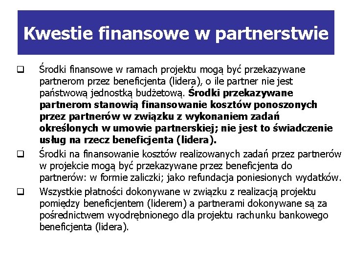 Kwestie finansowe w partnerstwie q q q Środki finansowe w ramach projektu mogą być