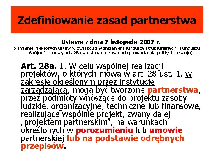 Zdefiniowanie zasad partnerstwa Ustawa z dnia 7 listopada 2007 r. o zmianie niektórych ustaw
