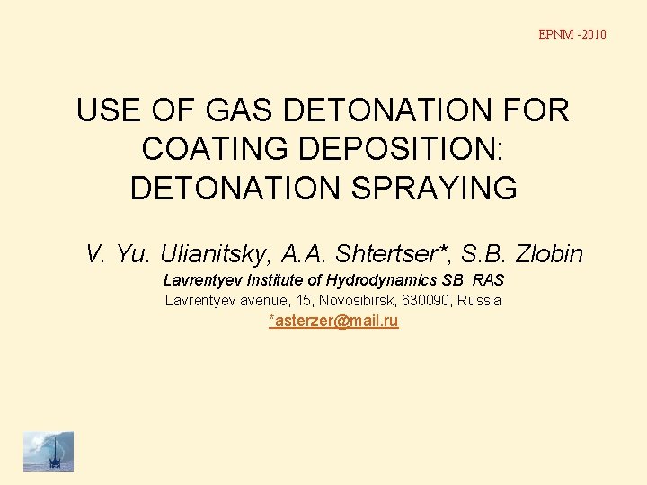 EPNM -2010 USE OF GAS DETONATION FOR COATING DEPOSITION: DETONATION SPRAYING V. Yu. Ulianitsky,