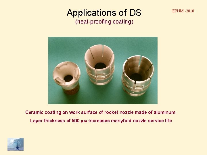 Applications of DS EPNM -2010 (heat-proofing coating) Ceramic coating on work surface of rocket