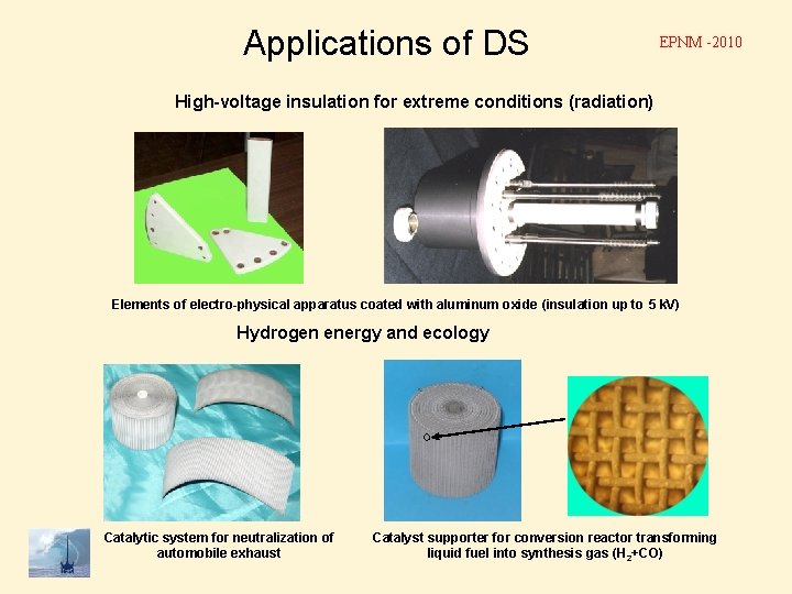 Applications of DS EPNM -2010 High-voltage insulation for extreme conditions (radiation) Elements of electro-physical