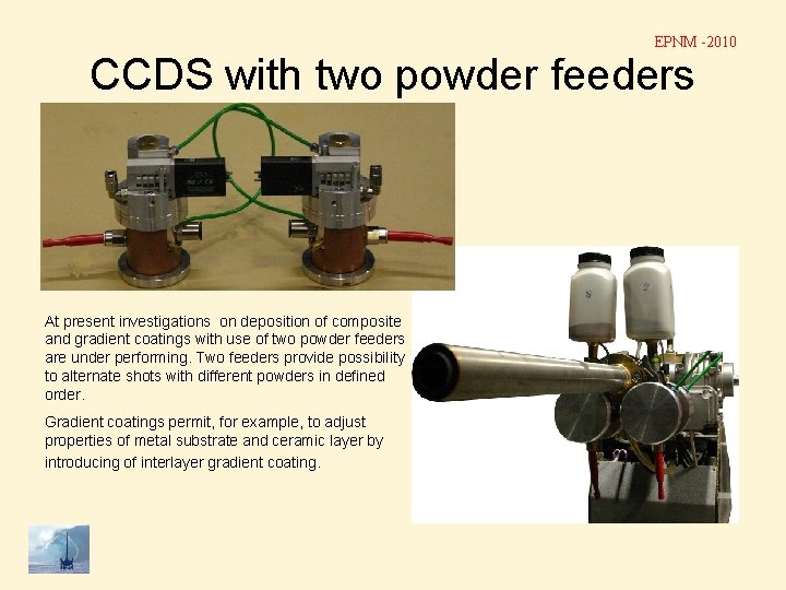 EPNM -2010 CCDS with two powder feeders At present investigations on deposition of composite