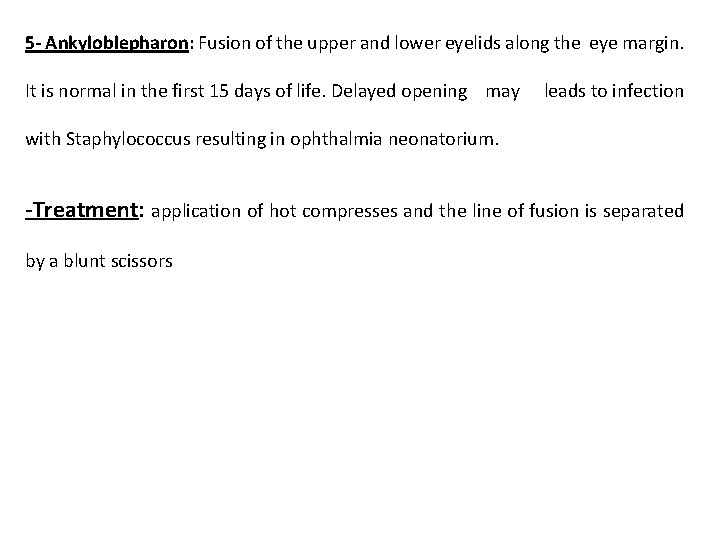 5 - Ankyloblepharon: Fusion of the upper and lower eyelids along the eye margin.