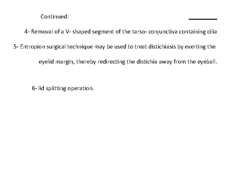 Continued: 4 - Removal of a V- shaped segment of the tarso- conjunctiva containing