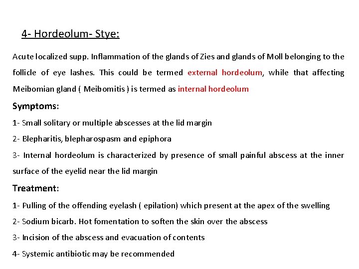 4 - Hordeolum- Stye: Acute localized supp. Inflammation of the glands of Zies and