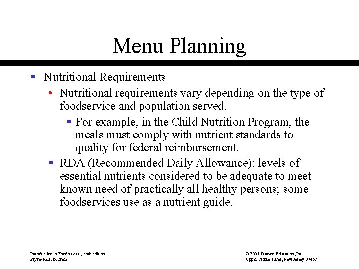 Menu Planning § Nutritional Requirements • Nutritional requirements vary depending on the type of