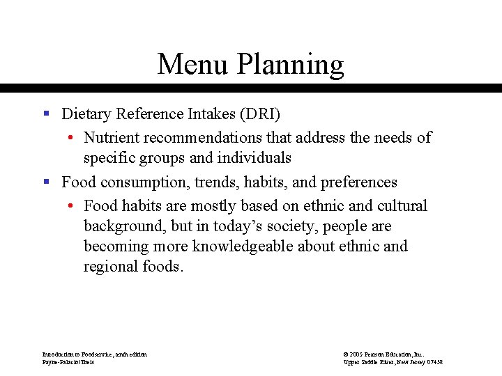 Menu Planning § Dietary Reference Intakes (DRI) • Nutrient recommendations that address the needs