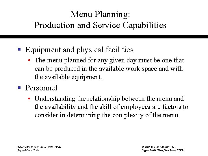 Menu Planning: Production and Service Capabilities § Equipment and physical facilities • The menu