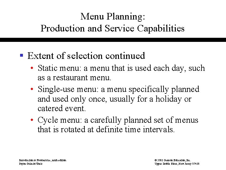 Menu Planning: Production and Service Capabilities § Extent of selection continued • Static menu: