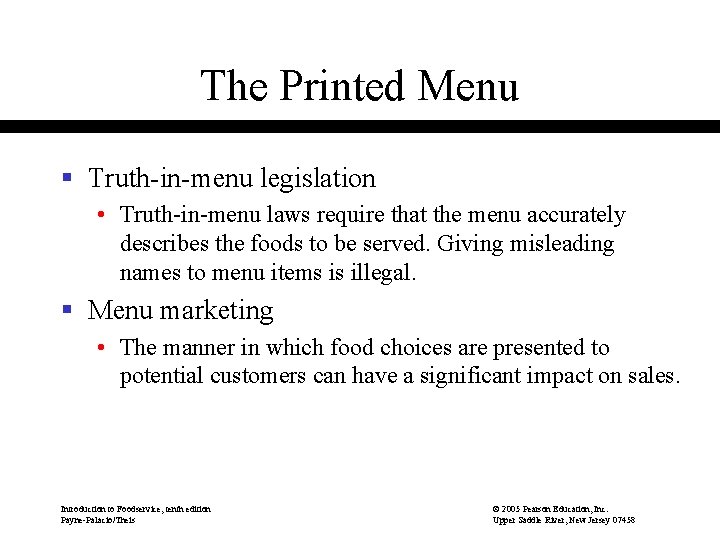 The Printed Menu § Truth-in-menu legislation • Truth-in-menu laws require that the menu accurately