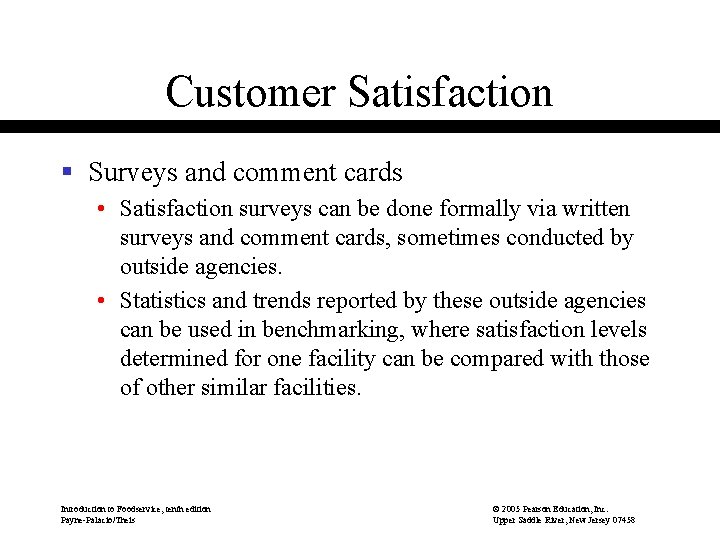 Customer Satisfaction § Surveys and comment cards • Satisfaction surveys can be done formally