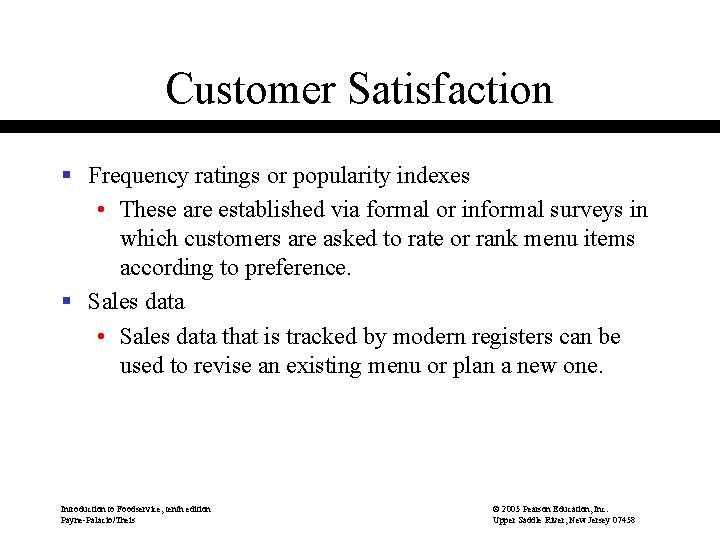 Customer Satisfaction § Frequency ratings or popularity indexes • These are established via formal