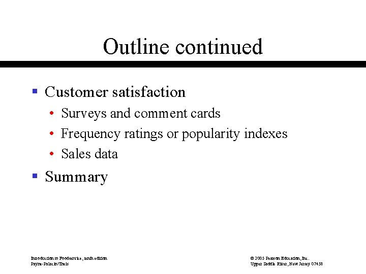 Outline continued § Customer satisfaction • Surveys and comment cards • Frequency ratings or