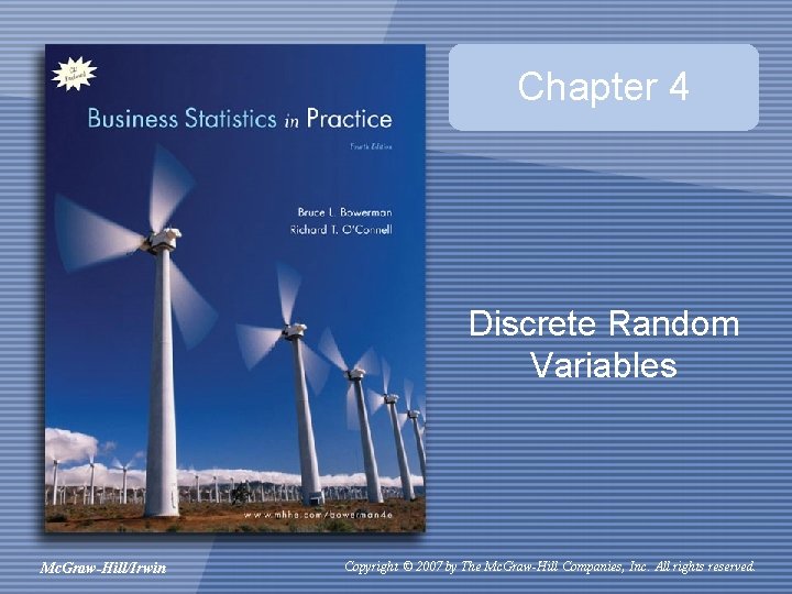 Chapter 4 Discrete Random Variables Mc. Graw-Hill/Irwin Copyright © 2007 by The Mc. Graw-Hill