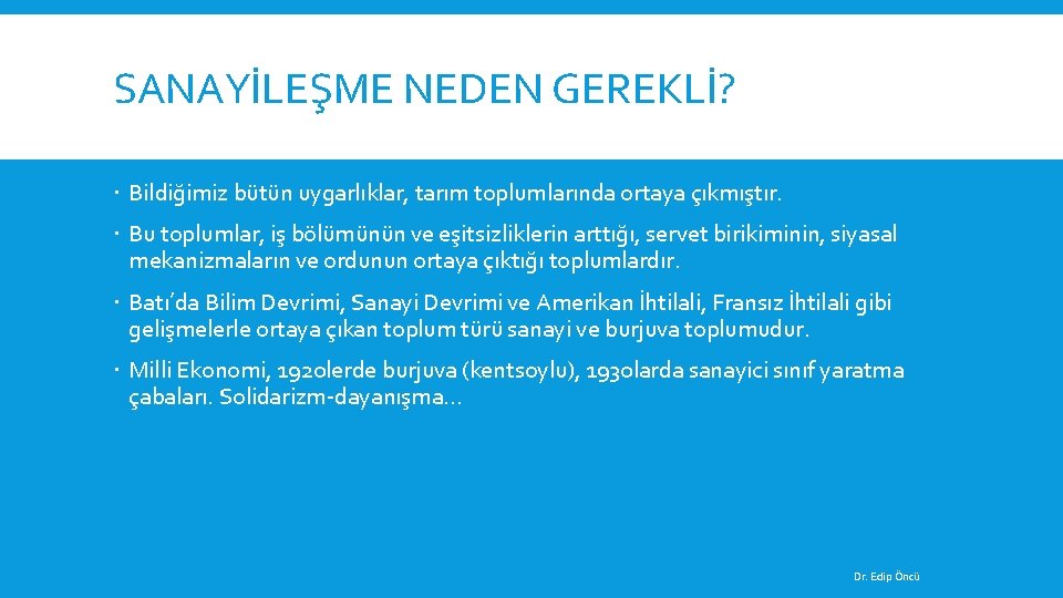 SANAYİLEŞME NEDEN GEREKLİ? Bildiğimiz bütün uygarlıklar, tarım toplumlarında ortaya çıkmıştır. Bu toplumlar, iş bölümünün