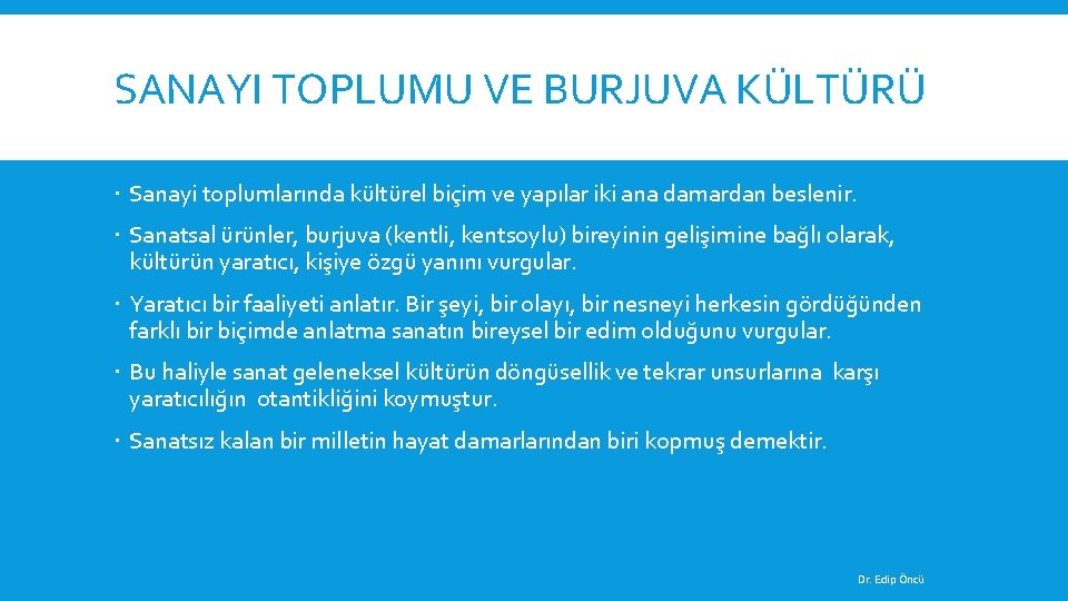 SANAYI TOPLUMU VE BURJUVA KÜLTÜRÜ Sanayi toplumlarında kültürel biçim ve yapılar iki ana damardan