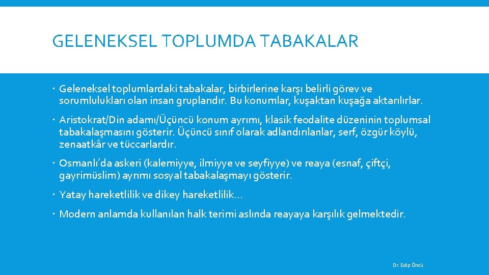 GELENEKSEL TOPLUMDA TABAKALAR Geleneksel toplumlardaki tabakalar, birbirlerine karşı belirli görev ve sorumlulukları olan insan